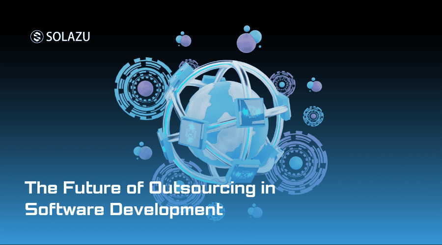 The Future of Outsourcing in Software Development